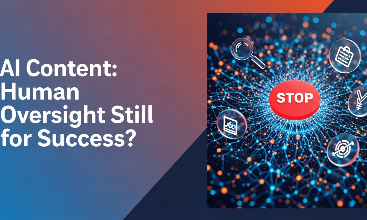 AI Content: Human Oversight Still Vital for Success?