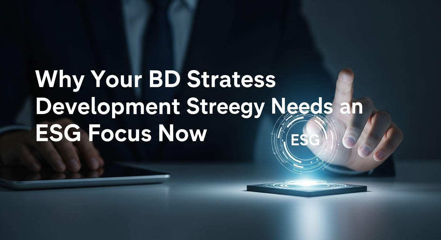 Why Your Business Development Strategy Needs an ESG Focus Now